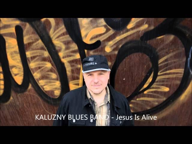 Kaluzny Blues Band   Jesus Is Alive