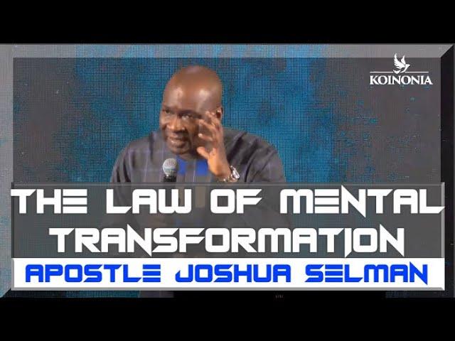 THE LAW OF MENTAL TRANSFORMATION | Apostle Joshua Selman