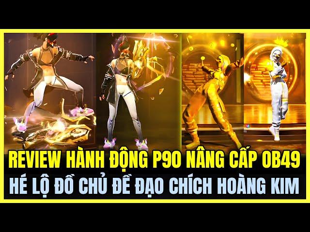 Free Fire | REVIEW HÀNH ĐỘNG SKIN P90 NÂNG CẤP OB49 CỰC ĐẸP, HÉ LỘ FULL ĐỒ SIÊU ĐẠO CHÍCH HOÀNG KIM