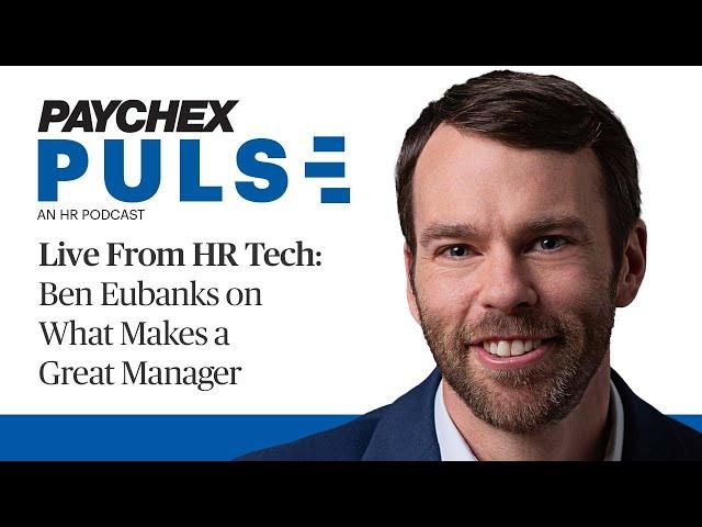 Live from HR Tech: Ben Eubanks on What Makes a Good Manager