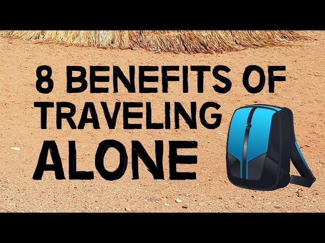 8 Benefits Of Traveling Alone