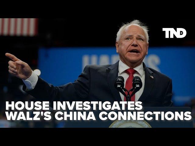 Walz under investigation for connections to Chine and Chinese Communist Party