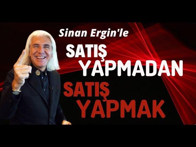 SATIŞ YAPMADAN SATIŞ YAPMAK | Sinan Ergin'le Satışta Başarının Sırrı  #ilerisatışeğitimi #motivasyon