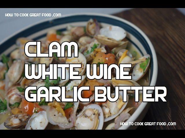 Clam with White Wine & Garlic Butter Recipe Video clams