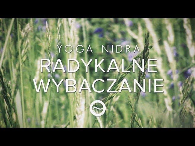 JOGA NIDRA - Radykalne Wybaczanie - Medytacja Prowadzona - Uwalniająca | Free Flow