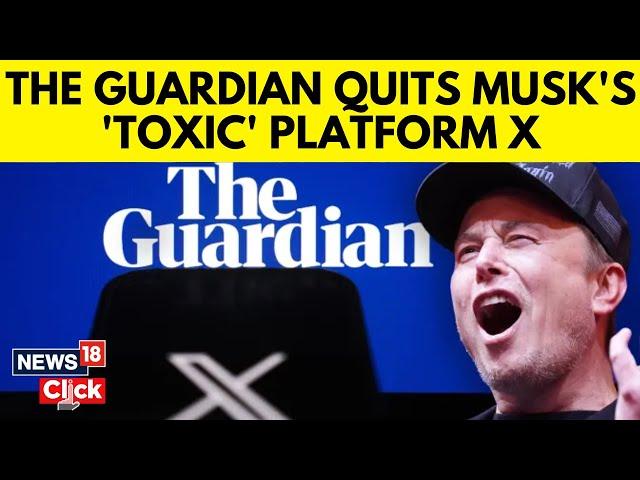 The Guardian | One of UK’s Biggest Newspapers Quits ‘Toxic Media Platform’ X | Elon Musk | N18G