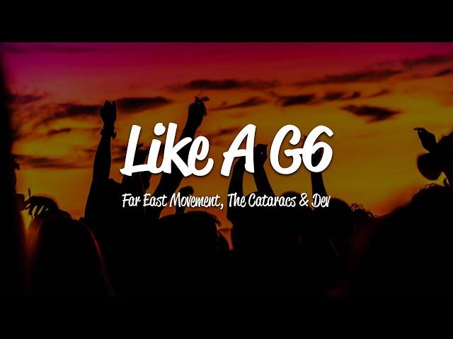 Far East Movement - Like A G6 (Lyrics) ft. The Cataracs, DEV