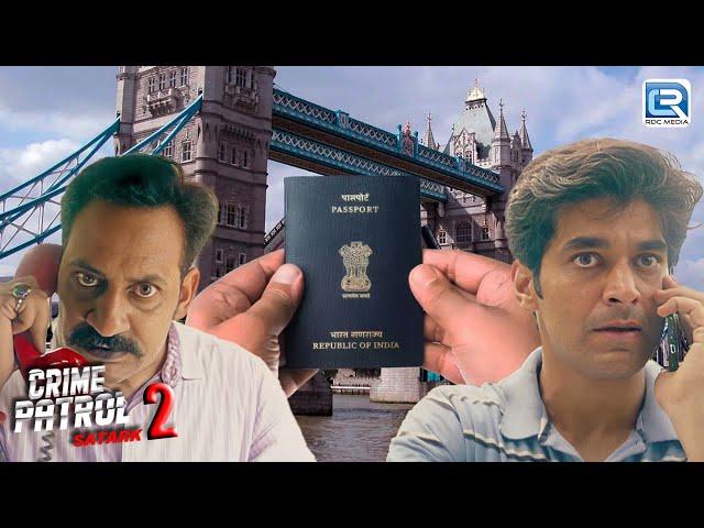 International Passport Scam का कैसे होगा पर्दाफाश ? | CRIME PATROL SATARK | Full Episode