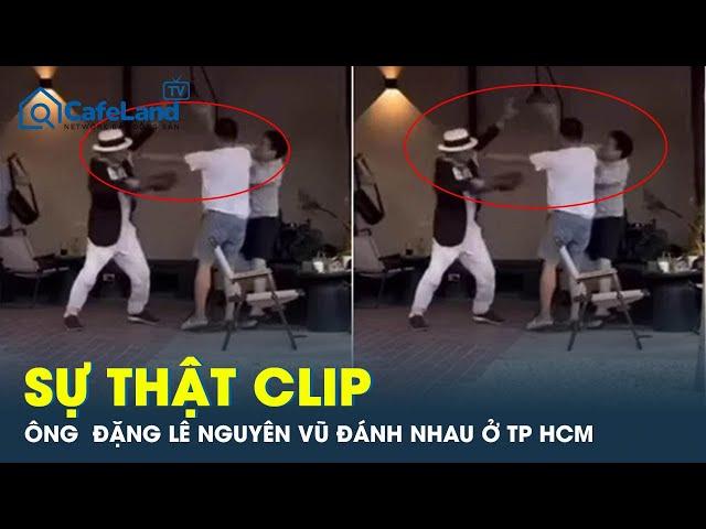 Sự thật clip nghi ông “Vua cà phê” Đặng Lê Nguyên Vũ đánh nhau trong quán cà phê | CafeLand