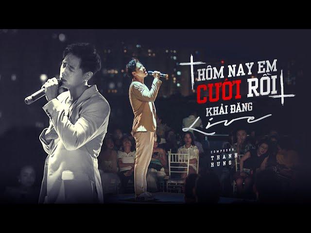 Hôm Nay Em Cưới Rồi - Khải Đăng | Thanh Hưng | Live Version