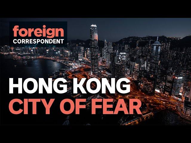 City of Fear: The Death of Democracy in Hong Kong | Foreign Correspondent