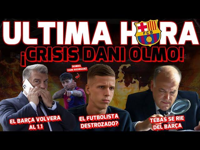 ¡CRISIS EN EL BARÇA POR DANI OLMO! BOMBA DANI RODRIGUEZ EL BARÇA VOLVERA AL 1.1, CIERTO?