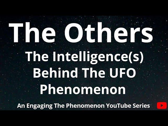 The Others: The Intelligence(s) Behind The UFO Phenomenon