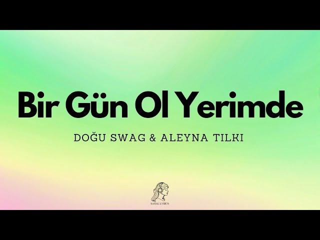 Doğu Swag & Aleyna Tilki - Bir Gün Ol Yerimde (Sözleri/Lyrics)