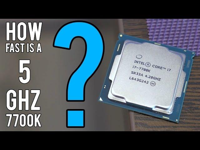 How fast is a 5 GHz 7700K Kaby Lake CPU?