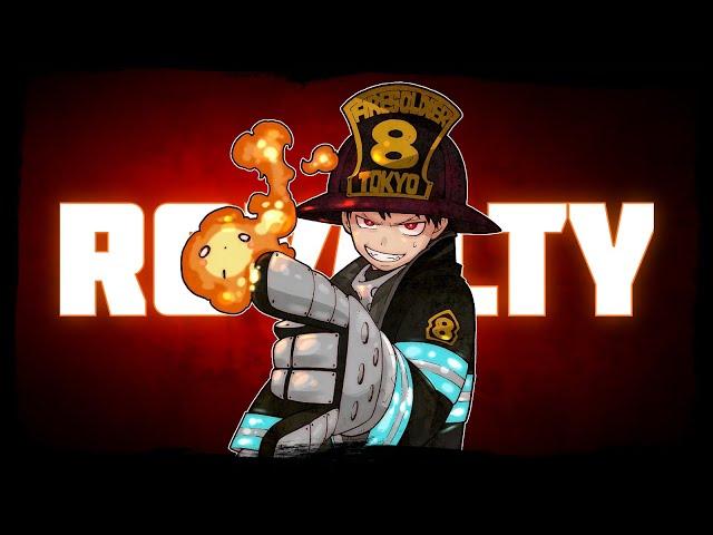 Fire Force - Royalty「AMV」