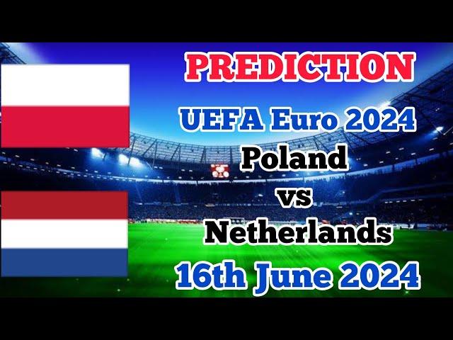 Poland vs Netherlands Prediction and Betting Tips 16th June 2024