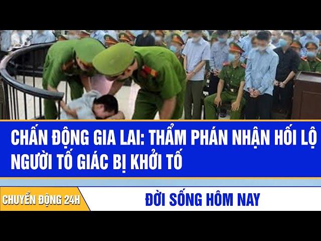 Chấn động Gia Lai: Thẩm phán nhận hối lộ, người tố giác bị khởi tố