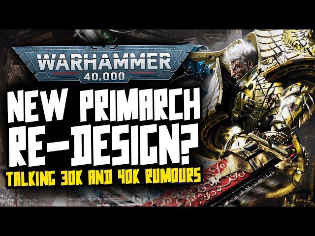 NEW Primarch Model?! More BIG 40K & 30K Rumours!