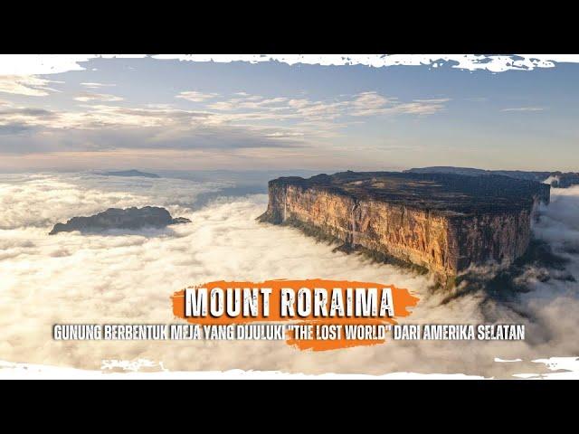 MOUNT RORAIMA Gunung Berbentuk Meja yang Dijuluki "The Lost World" dari Amerika Selatan