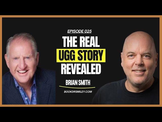 UGG’s Real Origin Story with Brian Smith | Episode 025
