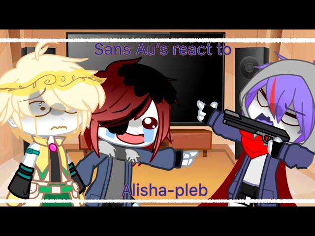 Sans Au’s react to Alisha-pleb // Undertale Au // Gacha Club //