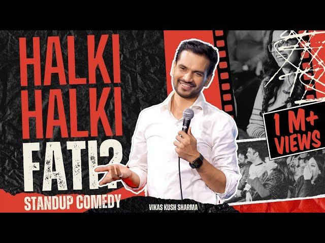 Halki Halki Fati By Vikas Kush Sharma  | Crowd Work Standup Comedy Special | Standup Comedy