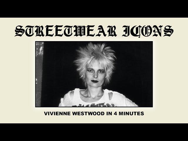 VIVIENNE WESTWOOD IN 4 MINUTES | STREETWEAR ICONS EXPLAINED