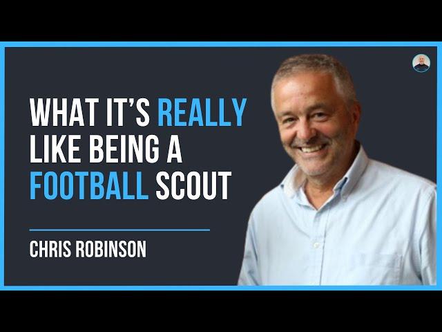 How to be a football scout (and what scouting is REALLY like!) - Chris Robinson #43