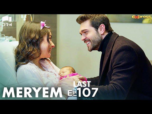 MERYEM - Last Episode 107 | Turkish Drama | Furkan Andıç, Ayça Ayşin | Urdu Dubbing | RO1Y