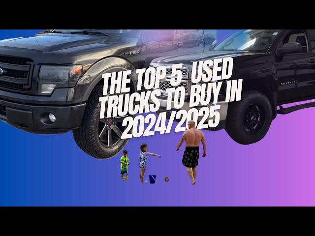 My Top 5 Used Trucks To Buy in 2024/2025