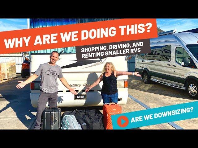 Are We DOWNSIZING Our RV? WHY Are We Shopping, Renting, Driving Small RVs? | RV Life