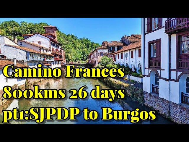 Camino Frances-800 kms,26 days in August- Pt 1 SJPDP to Burgos#caminofrances #caminodesantiago