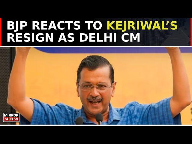 Arvind Kejriwal Resign: BJP Reacts To Kejriwal’s Resignation As Delhi Chief Minister | Top News