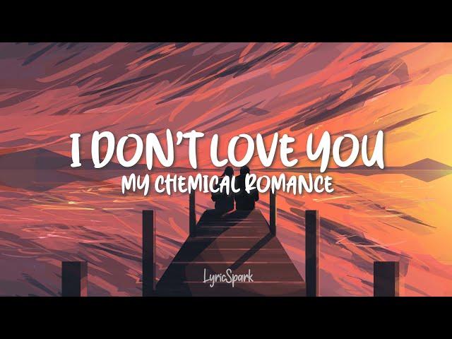 My Chemical Romance - I Don't Love You (Lyrics)