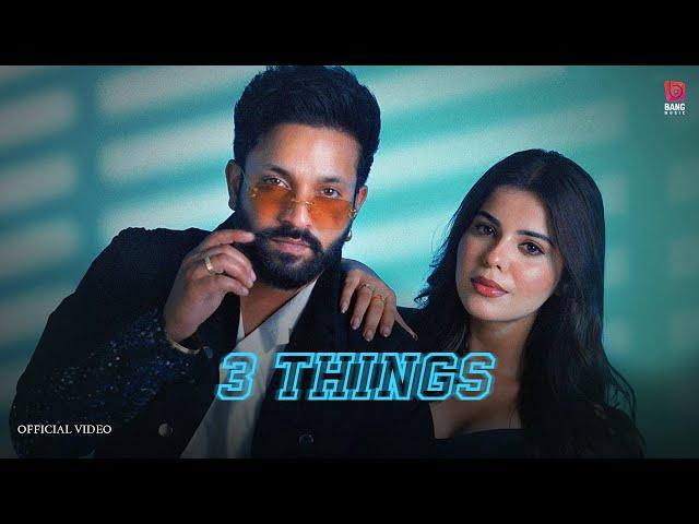 3 Things | Dilpreet Dhillon feat. Shipra Goyal | Geet Goraya | Desi Crew | Kaptaan