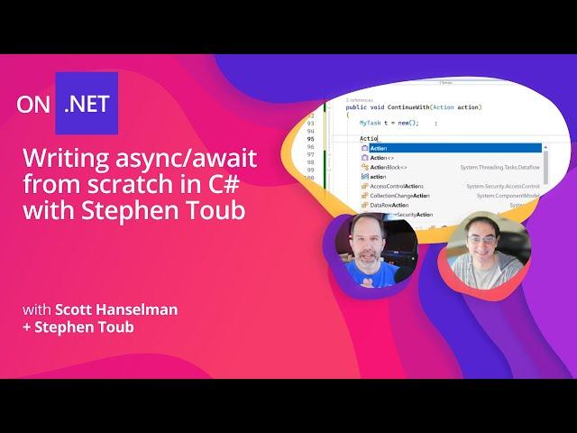 Deep .NET: Writing async/await from scratch in C# with Stephen Toub and Scott Hanselman