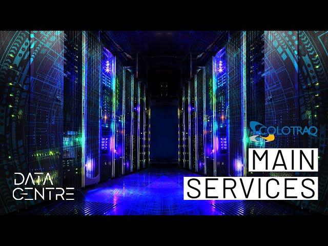 COLOTRAQ: Main Services | Data Centre