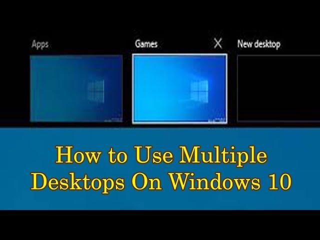 How to Use Multiple Desktop On Window 10 via Task View Windows Tips & Ticks | Manage Virtual Desktop