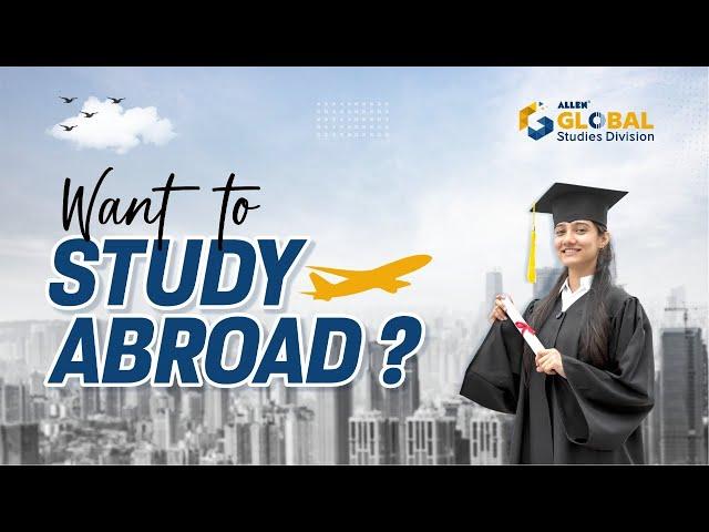 Want to STUDY ABROAD? Open the Doors to Global Education ️ with ALLEN Global Studies Division