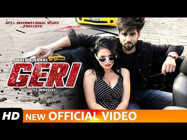 GERI - INDER CHAHAL (Full Video Song) FT WHISTLE | RAJAT NAGPAL - LATEST PUNJABI SONGS 2024