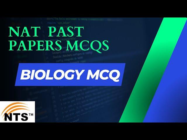 NAT Past papers mcqs [ Important biology mcqs ] 2023