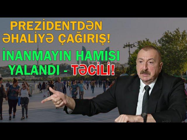 Prezidentdən COP 29 bağlı əhaliyə çağırış etdi - İnanmayın yalandı