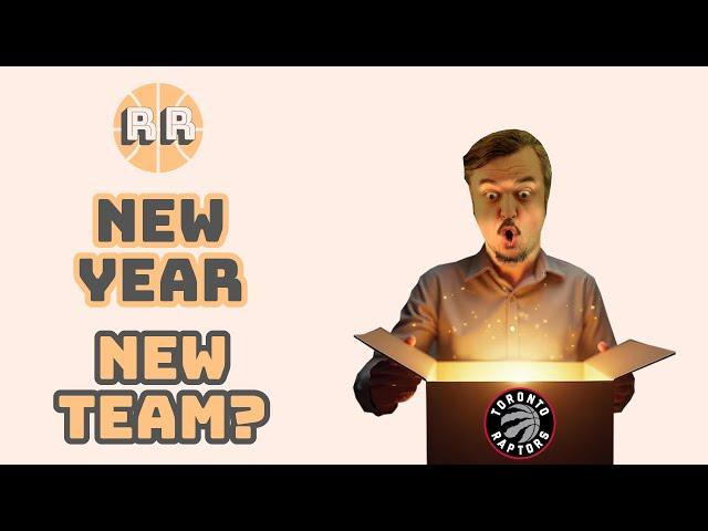 Toronto Raptors: New Year, New Team?