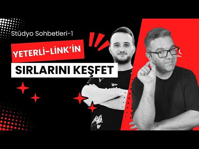 Stüdyo Sohbetleri -1: Yeterli-Link’in Sırlarını Keşfedin!