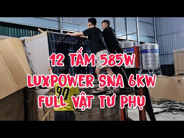 43tr Cho Một Hệ Thống Điện Mặt Trời với Luxpower SNA 6KW và 12 tấm pin 585w @LUXPOWERTEK