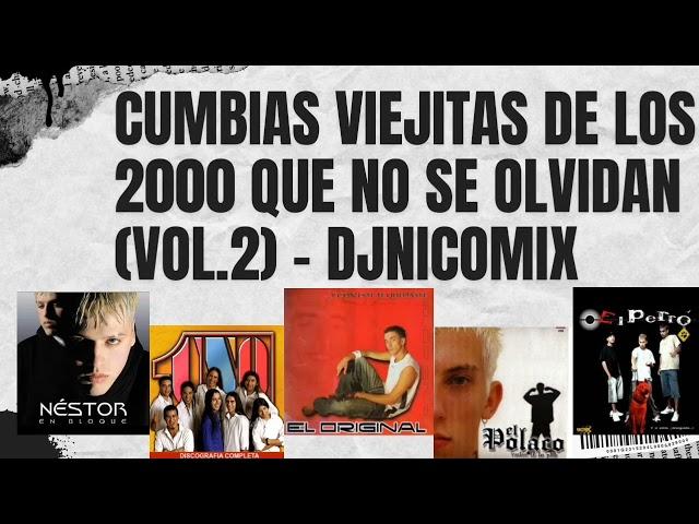 CUMBIAS VIEJITAS DE LOS 2000 QUE NO SE OLVIDAN (VOL.2) - DJ NICOMIX (TUC. ARG).