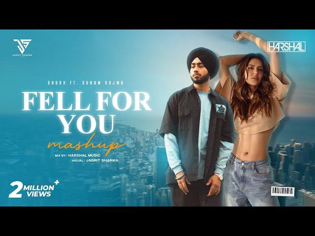 Fell For You Mashup | Harshal Music | Shubh Ft Sonam Bajwa | Punjabi Love Mashup 2025