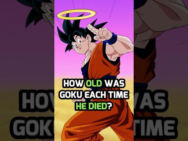 Goku's AGE Each Time He Died