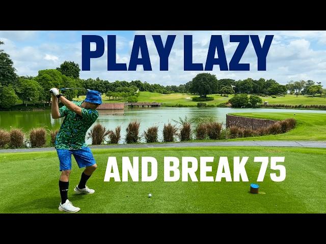 How to Break 75 Really Lazy and Easy